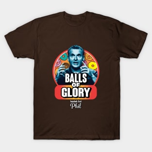 Somebody Feed Phil Balls of Glory (Colorized) T-Shirt